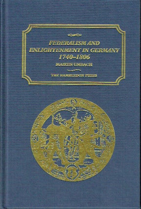 Item #019180 Federalism and Enlightenment in Germany, 1740-1806. Maiken Umbach