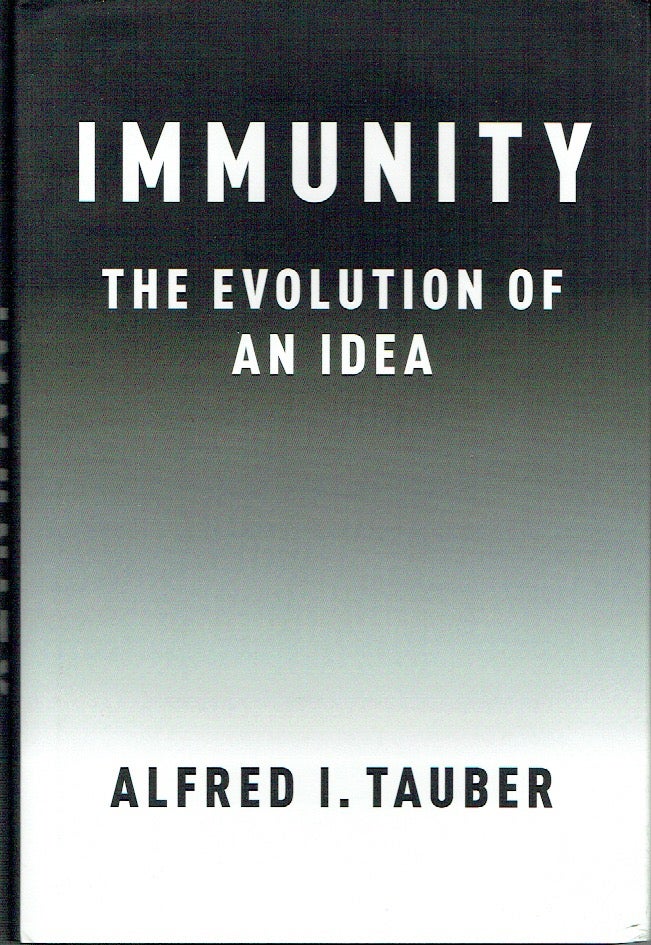 Item #019223 Immunity : The Evolution of an Idea. Alfred I. Tauber.