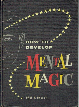 Item #019262 How To Develop Mental Magic. Paul R. Hadley