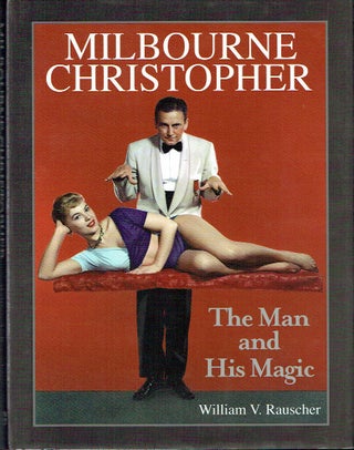 Item #019267 Milbourne Christopher : The Man and his Magic. William V. Rauscher