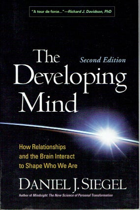 Item #019269 The Developing Mind, Second Edition: How Relationships and the Brain Interact to...