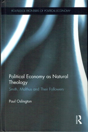 Item #019312 Political Economy as Natural Theology - Smith, Malthus and Their Followers. Paul...