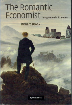 Item #019323 The Romantic Economist : Imagination in Economics. Richard Bronk