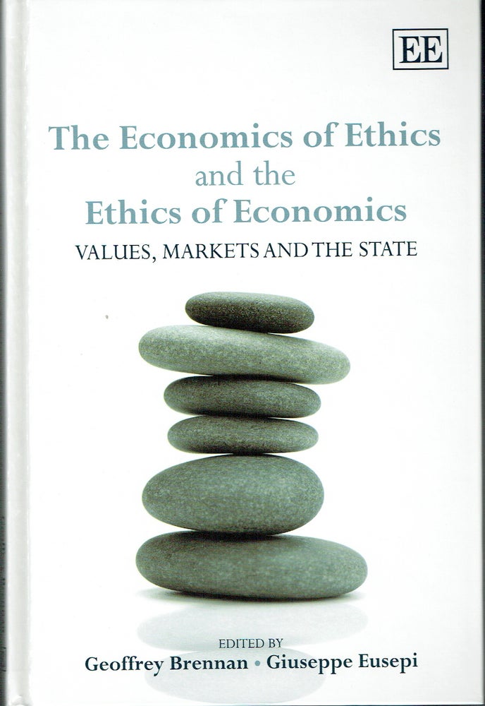 Item #019327 The Economics of Ethics and the Ethics of Economics : Values, Markets and the State. Giuseppe Brennan, Geoffrey Eusepi.