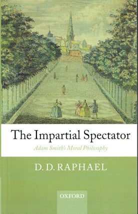 Item #019329 The Impartial Spectator : Adam Smith's Moral Philosophy. D. D. Raphael
