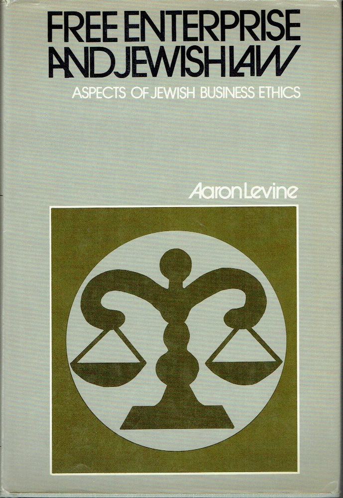 Item #019332 Free Enterprise and Jewish Law : Aspects of Jewish Business Ethics (The Library of Jewish Law and Ethics ; V. 8). Aaron Levine.