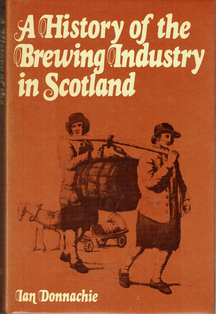 Item #019334 History of the Brewing Industry in Scotland. Ian Donnachie.