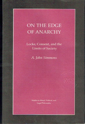 Item #019375 On the Edge of Anarchy : Locke, Consent, and the Limits of Society. A. John Simmons