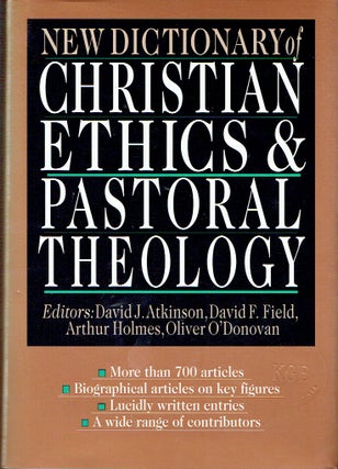Item #019378 New Dictionary of Christian Ethics & Pastoral Theology. David J. Atkinson, David F....