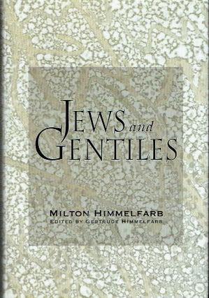 Item #019383 Jews and Gentiles. Milton Himmelfarb, Himmelfarb Gertrude, author
