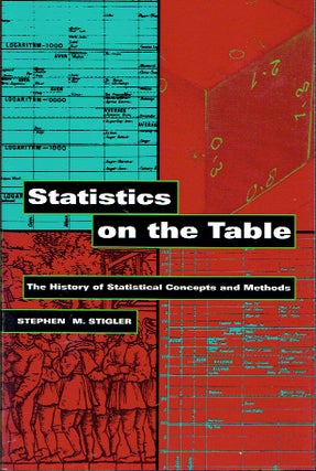 Item #019391 Statistics on the Table : The History of Statistical Concepts and Methods. Stephen...