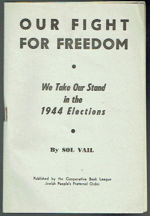 Item #019478 Out Fight For Freedom : We Take Our Stand in the 1944 Elections. Sol Vail.