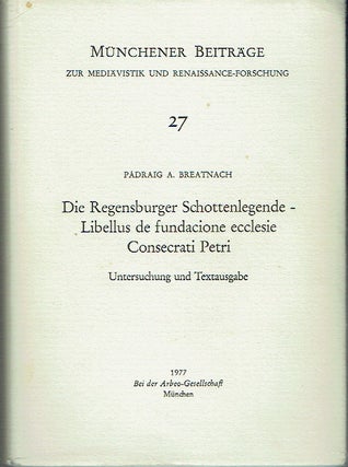 Item #019485 Die Regensburger Schottenlegende - Libellus de fundacione ecclesie Consecrati Petri...