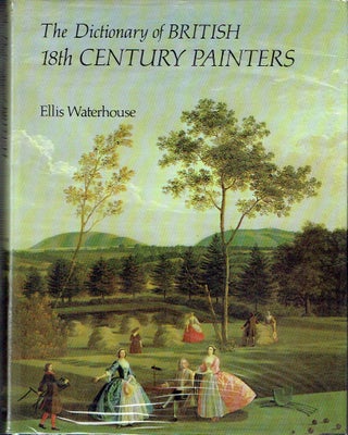 Item #019527 The Dictionary of British 18th Century Painters in Oils and Crayons. Ellis Waterhouse