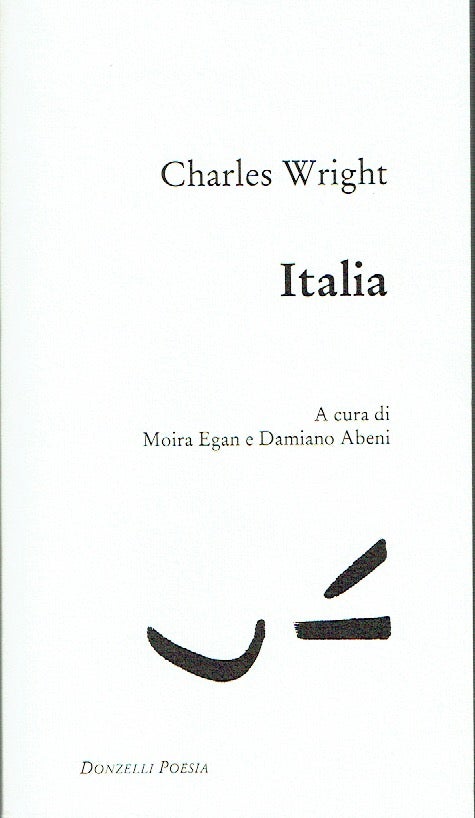 Item #019607 Italia. Charles Wright, Moira Egan, Damiano Abeni, author.