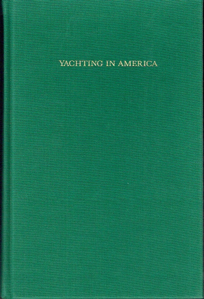 Item #019659 Yachting in America : A Bibliography Embracing the History, Practice and Equipment of American Yachting and Pleasure Boating from the Earliest Beginning to Circa 1988. Gerald E. Morris, Llewllyn III Howland.