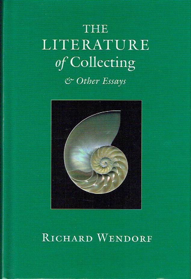 Item #019664 The Literature of Collecting and Other Essays. Richard Wendorf.