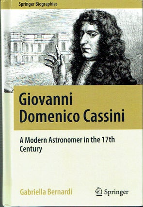 Item #019728 Giovanni Domenico Cassini : A Modern Astronomer in the 17th Century (Springer...