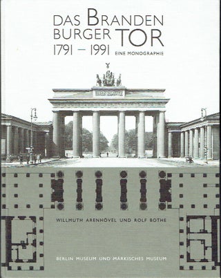 Item #019777 Das Brandenburger Tor, 1791-1991: Eine Monographie (German Edition). Willmuth...