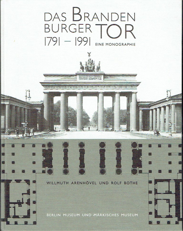 Item #019777 Das Brandenburger Tor, 1791-1991: Eine Monographie (German Edition). Willmuth Arenhovel, Rolf Bothe.