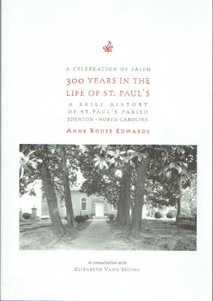 Item #019778 A Celebration of Faith : 300 Years in the Life of St. Paul's. Anne Rouse Edwards,...