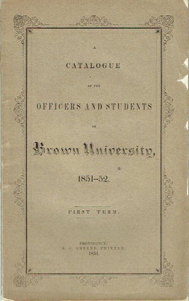 Item #019801 A Catalogue of the Officers and Students of Brown University, 1851-52. First Term....