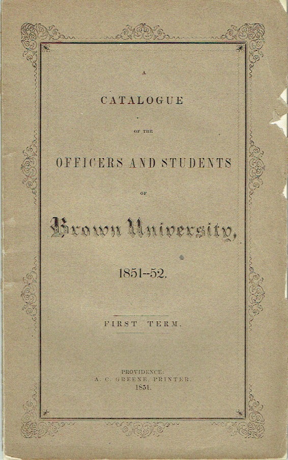 Item #019801 A Catalogue of the Officers and Students of Brown University, 1851-52. First Term. Brown University.