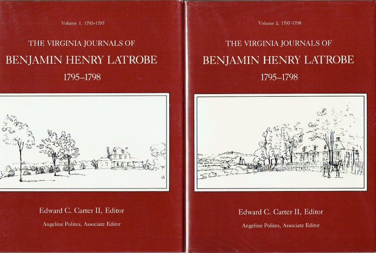 Item #019826 The Virginia Journals of Benjamin Henry Latrobe, 1795-1798 (2 Volumes). Benjamin Henry Latrobe, edward C. Carter, author.