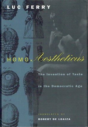 Item #019869 Homo Aestheticus : The Invention of Taste in the Democratic Age. Luc Ferry, Robert...