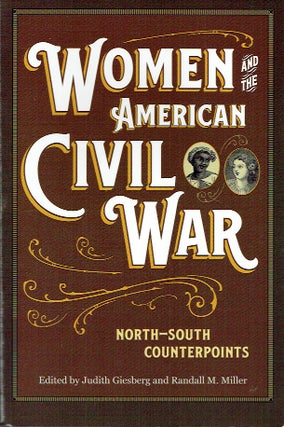 Item #019893 Women and the American Civil War : North-South Counterpoints. Judith Giesberg,...