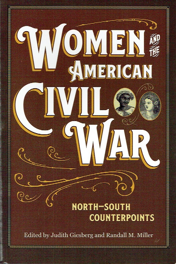 Item #019893 Women and the American Civil War : North-South Counterpoints. Judith Giesberg, Randall M. Miller.