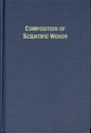 Item #019977 Composition of Scientific Words : A Manual of Methods and a Lexicon of Materials for...