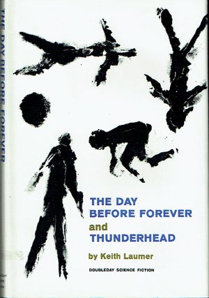 Item #020019 The Day Before Forever and Thunderhead. Keith Laumer