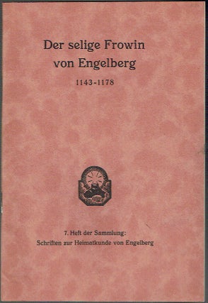 Item #020041 Der Selige Frowin von Engelberg. Ein Reformabt des 12. Jahrhunderts 1143-1178 : ...