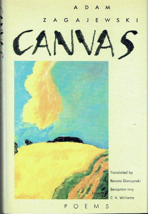 Item #020075 Canvas. Adam Zagajewski, Renata Gorczynski, Benjamin Ivry, C. K., Williams, author.
