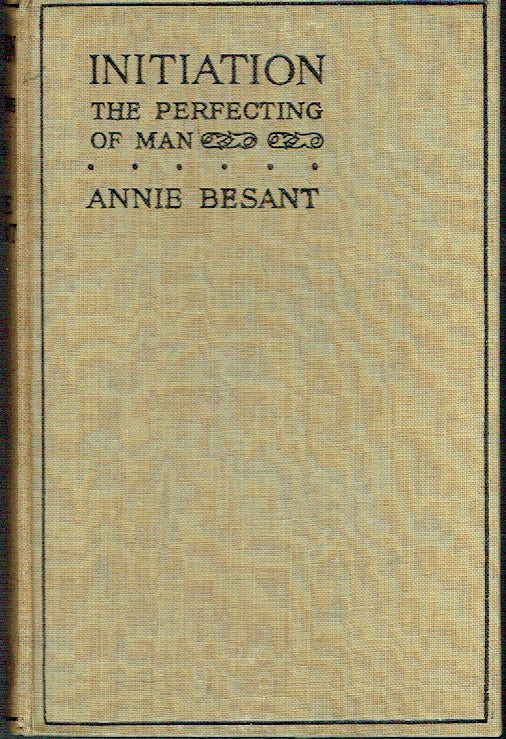 Item #020116 Initiation : The Perfecting of Man. Annie Besant.