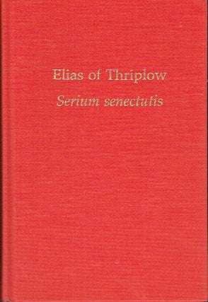 Item #020155 Elias of Thriplow - Serium Senectutis (Medieval and Renaissance Texts and Studies)....