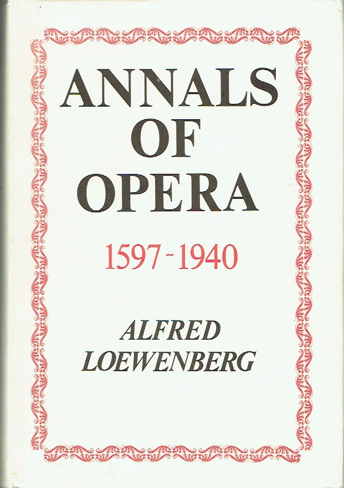 Item #020230 Annals of Opera, 1597-1940 - Compiled from the Original Sources. Alfred Loewenberg.
