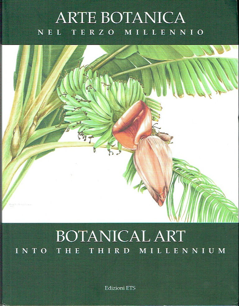 Item #020239 Arte Botanica nel Terzo Millennio - Botanical Art Into the Third Millennium. Lucia Tomasi, Tongiorgi, Alessandro Tosi.