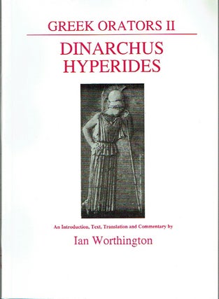 Item #020274 Greek Orators II: Dinarchus Hyperides. Ian Worthington
