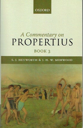 Item #020281 A Commentary on Propertius, Book 3. S. J. Heyworth, J. H. W. Morwood