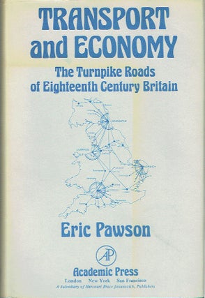Item #020294 Transport and Economy: Turnpike Roads of Eighteenth Century Britain. Eric Pawson