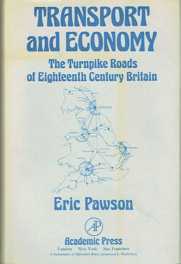 Item #020294 Transport and Economy: Turnpike Roads of Eighteenth Century Britain. Eric Pawson.