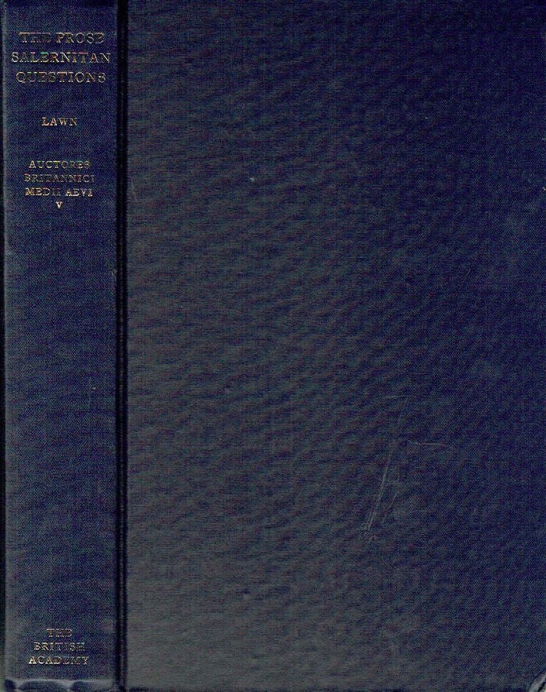 Item #020296 The Prose Salernitan Questions Edited From A Bodleian Manuscript ( Auct. G.3.10): An Anonymous Collection Dealing with Sciencs and Medicine Written by an Englishman c. 1200 With an Appendix of Ten related Collections (Auctores Britannici Medii Aevi - V). Brian Lawn.