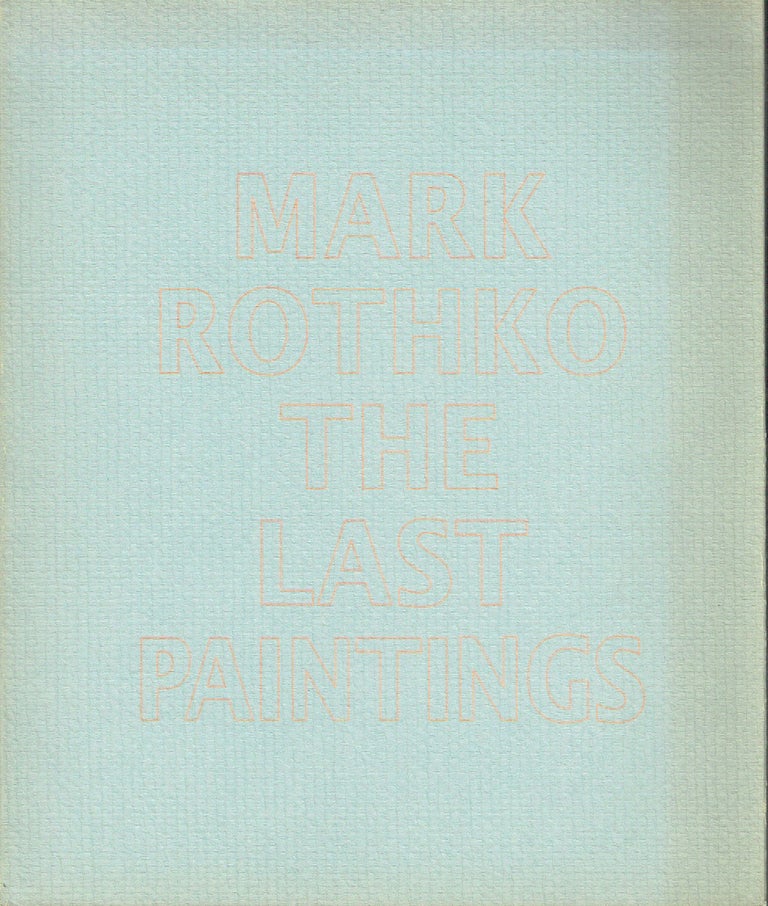Item #020328 Mark Rothko: The Last Paintings February 18 - March 19, 1994. Mark O'Doherty Rothko, Brian, artist, author.