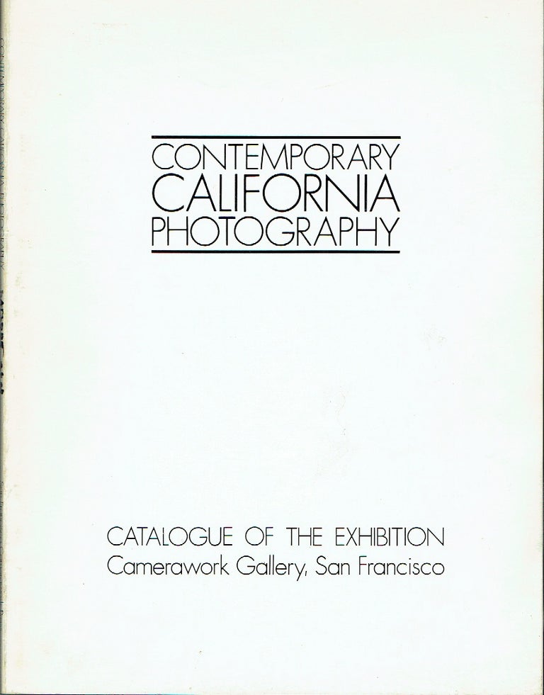Item #020377 Contemporary California Photography: Catalogue of the Exhibition - Camerawork Gallery, San Francisco March - April - May, 1978