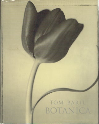 Item #020389 Tom Baril: Botanica. Tom Baril, David Fahey, photographer