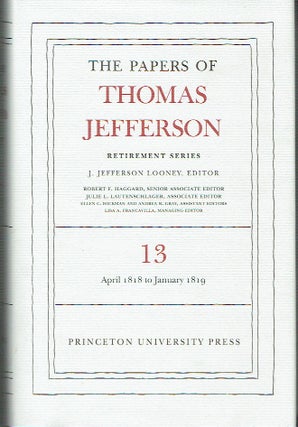 Item #020405 The Papers of Thomas Jefferson: Retirement Series, Volume 13: 22 April 1818 to 31...