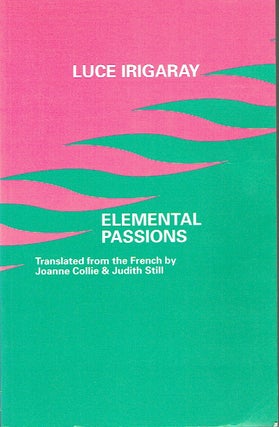Item #020406 Elemental Passions. Luce Irigaray, Joanne Collie, Judith Tille, author