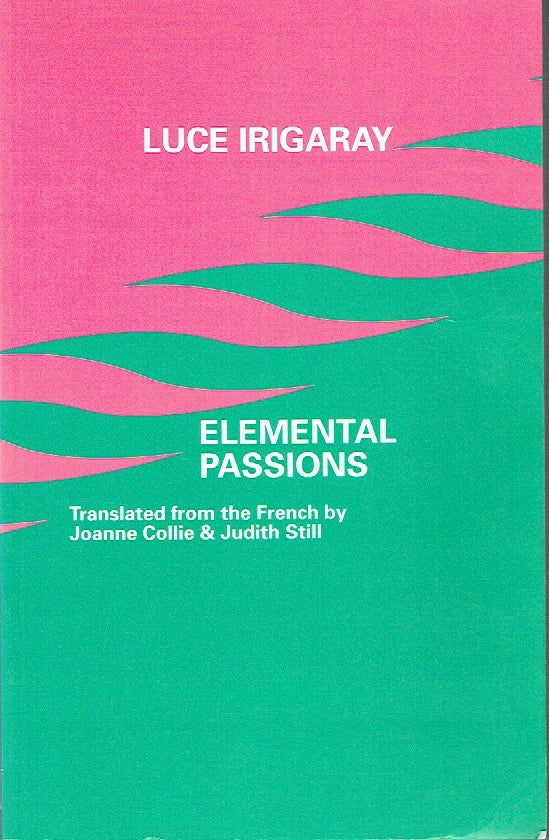 Item #020406 Elemental Passions. Luce Irigaray, Joanne Collie, Judith Tille, author.